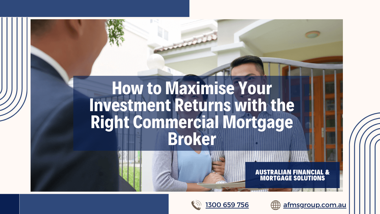 https://www.afmsgroup.com.au/wp-content/uploads/2024/05/How-to-Maximise-Your-Investment-Returns-with-the-Right-Commercial-Mortgage-Broker-1280x720.png
