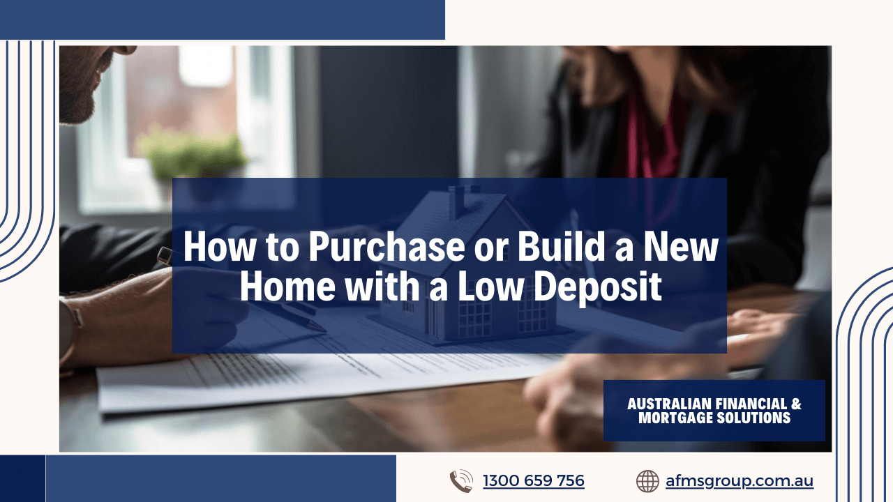 https://www.afmsgroup.com.au/wp-content/uploads/2024/05/How-to-Purchase-or-Build-a-New-Home-with-a-Low-Deposit-1280x720.png