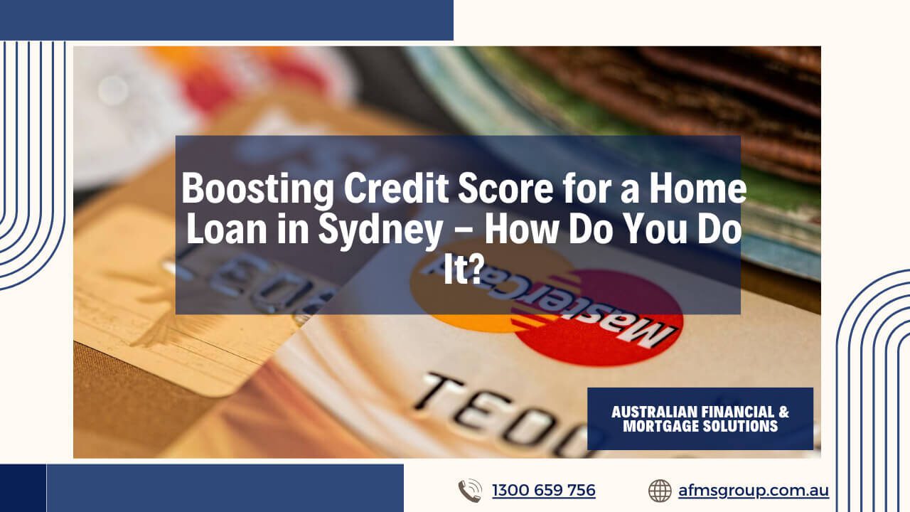 https://www.afmsgroup.com.au/wp-content/uploads/2024/07/Boosting-Credit-Score-for-a-Home-Loan-in-Sydney-How-Do-You-Do-It-1280x720.jpg