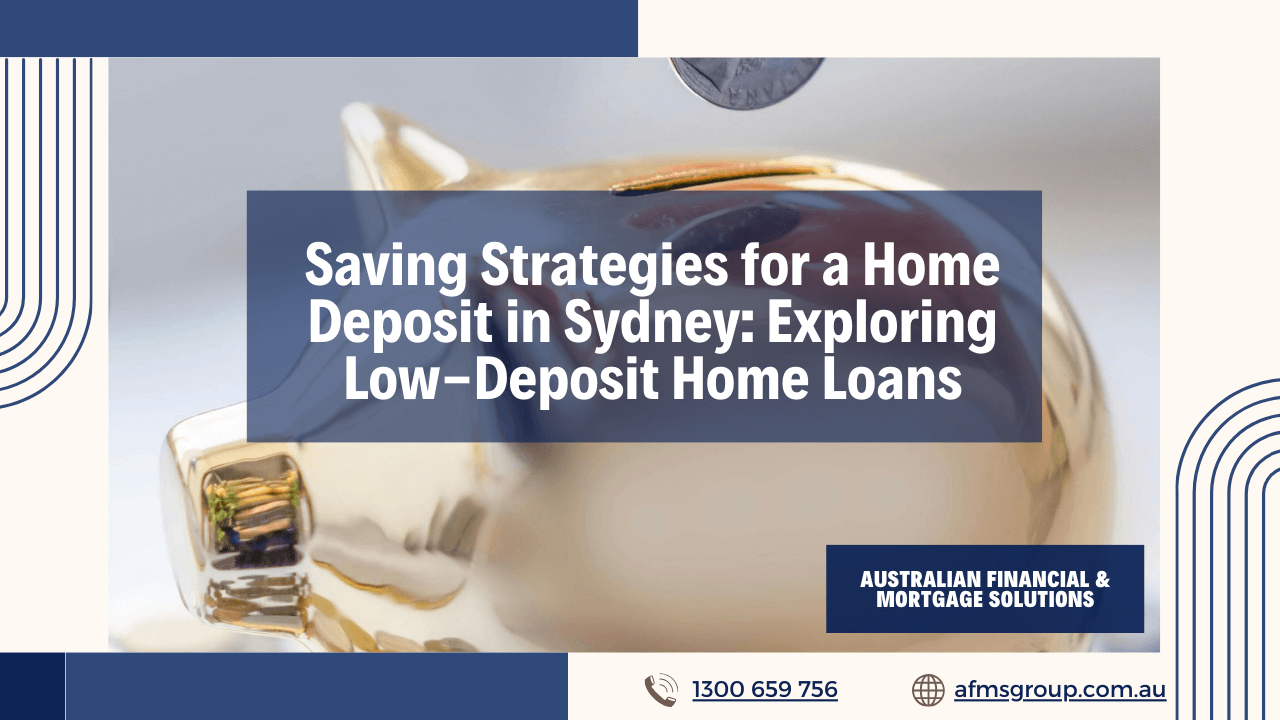 https://www.afmsgroup.com.au/wp-content/uploads/2024/07/Saving-Strategies-for-a-Home-Deposit-in-Sydney-Exploring-Low-Deposit-Home-Loans-1280x720.png