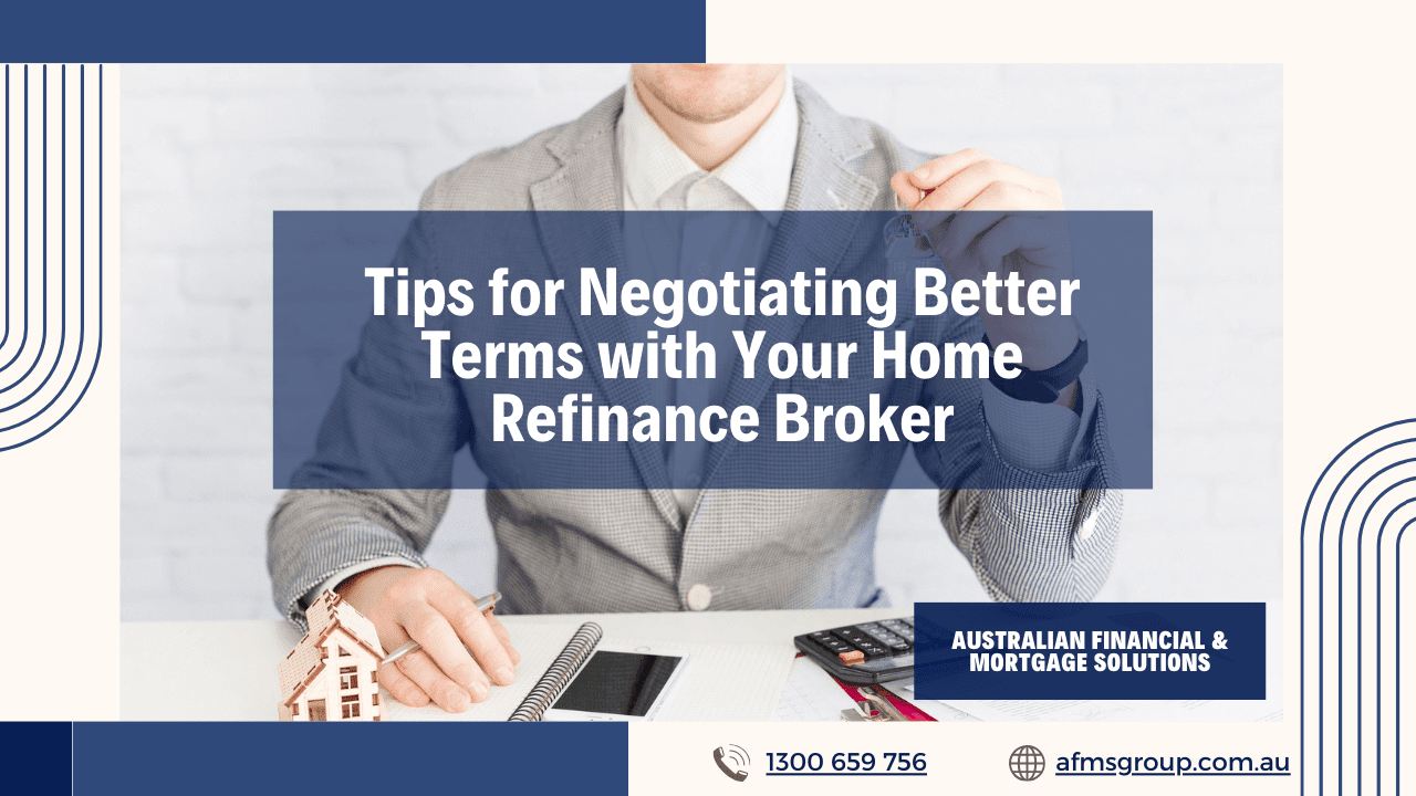 https://www.afmsgroup.com.au/wp-content/uploads/2024/07/Tips-for-Negotiating-Better-Terms-with-Your-Home-Refinance-Broker-1280x720.png